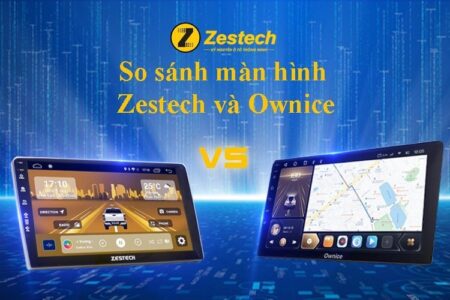 so sanh man hinh zestech va ownice